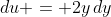 du = 2y\,dy