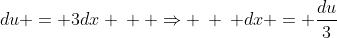 du = 3dx \: \: \Rightarrow \: \: dx = \frac{du}{3}
