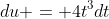 du = 4t^3dt