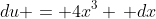du = 4x^3 \, dx