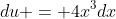 du = 4x^3dx