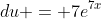 du = 7e^{7x}