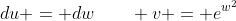 du = dw\qquad v = e^{w^2}