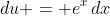 du = e^x\,dx