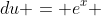 du = e^x 