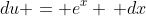 du = e^x \, dx