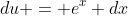 du = e^x dx