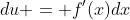 du = f'(x)dx