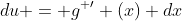 du = g^{ \prime} (x) dx