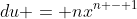 du = nx^{n - 1}