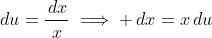 du=\frac{\,dx}{x}\implies \,dx=x\,du