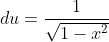 du=\frac{1}{\sqrt{1-x^2}}