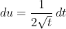 du=\frac{1}{2\sqrt{t}}\,dt