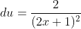 du=\frac{2}{(2x+1)^2}