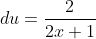 du=\frac{2}{2x+1}