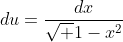du=\frac{dx}{\sqrt {1-x^2}}
