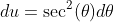 du=\sec^2(\theta)d\theta