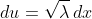 du=\sqrt{\lambda}\,dx