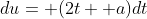 du= (2t+ a)dt