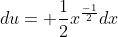 du= \frac{1}{2}x^{\frac{-1}{2}}dx