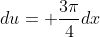 du= \frac{3\pi}{4}dx