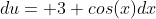 du= 3 cos(x)dx