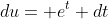 du= e^t dt