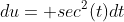 du= sec^2(t)dt