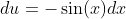 du=-\sin(x)dx