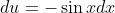du=-\sin{x}dx