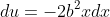 du=-2b^2xdx