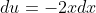 du=-2xdx