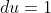 \int\limits_1^\infty\frac{du}{u^2}\;du=1