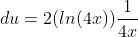 du=2(ln(4x))\frac{1}{4x}