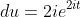 du=2ie^{2it}