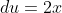du=2x