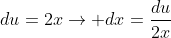 du=2x\rightarrow dx=\frac{du}{2x}