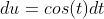 du=cos(t)dt