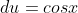 du=cosx