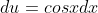 du=cosxdx