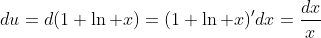 du=d(1+\ln x)=(1+\ln x)'dx=\frac{dx}{x}