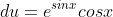 du=e^{sinx}cosx~dx