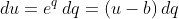 du=e^q\,dq=(u-b)\,dq