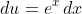 du=e^x\,dx