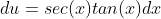 du=sec(x)tan(x)dx