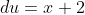 du=x+2