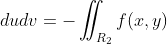 -\iint_{R_2}f(u,v)\;dudv=-\iint_{R_2}f(x,y)\;dxdy