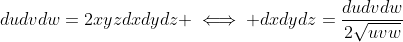 dudvdw=2xyzdxdydz \iff dxdydz=\frac{dudvdw}{2\sqrt{uvw}}
