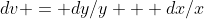 dv = dy/y + dx/x