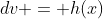 dv = h(x)